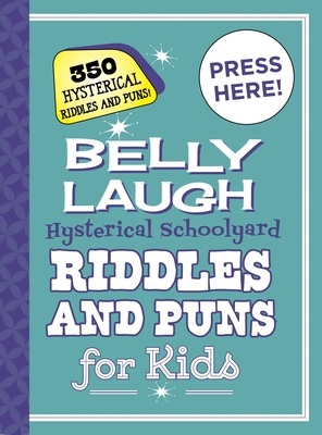 Belly Laugh Hysterical Schoolyard Riddles and Puns for Kids: 350 Hysterical Riddles and Puns! - Sky Pony Press