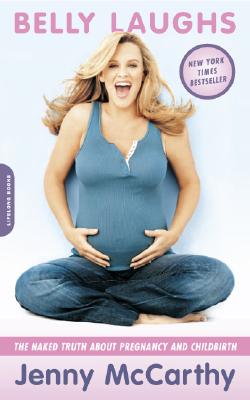 Belly Laughs: The Naked Truth about Pregnancy and Childbirth - McCarthy, Jenny