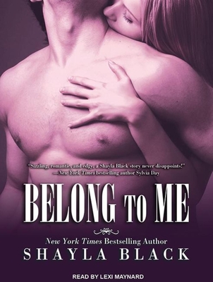 Belong to Me - Black, Shayla, and Maynard, Lexi (Narrator)