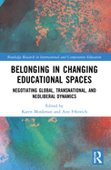 Belonging in Changing Educational Spaces: Negotiating Global, Transnational, and Neoliberal Dynamics
