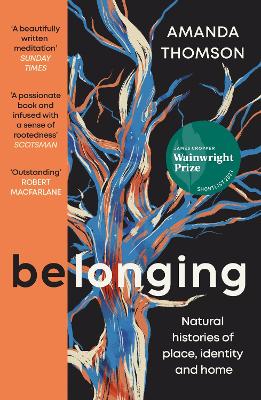 Belonging: Natural histories of place, identity and home - Thomson, Amanda