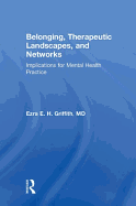 Belonging, Therapeutic Landscapes, and Networks: Implications for Mental Health Practice