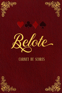 Belote - Carnet de scores: Un carnet toujours utile contenant des feuilles de notation des points pour la Belote classique.