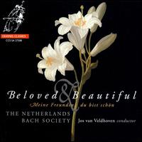 Beloved and Beautiful (Meine Freundin, du bist schn)  - Netherlands Bach Society; Jos Van Veldhoven (conductor)