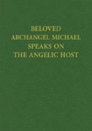 Beloved Archangel Michael Speaks on the Angelic Host