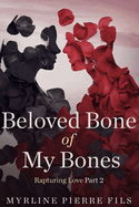 Beloved Bone Of My Bones: Rapturing Love part 2