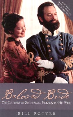 Beloved Bride Letters of Stonewall Jackson to His Wife - Potter, William, and Forum, Vision, and Lang, Stephen (Foreword by)