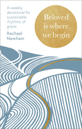 Beloved is Where We Begin: A weekly devotional for sustainable rhythms of grace