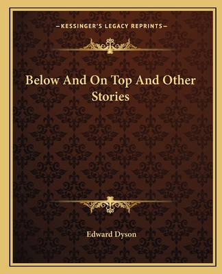 Below and on Top and Other Stories - Dyson, Edward