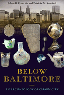 Below Baltimore: An Archaeology of Charm City