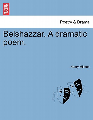 Belshazzar. a Dramatic Poem. - Milman, Henry