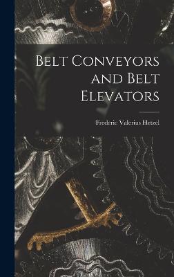 Belt Conveyors and Belt Elevators - Hetzel, Frederic Valerius