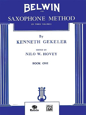 Belwin Saxophone Method, Bk 1 - Gekeler, Kenneth, and Hovey, Nilo W