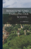 Bemastung Und Takelung Der Schiffe...