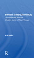 Bemisia Tabaci (Gennadius): Crop Pest and Principal Whitefly Vector of Plant Viruses