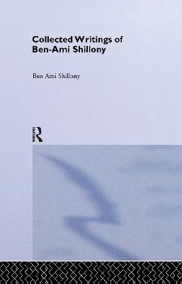 Ben-Ami Shillony - Collected Writings - Shillony, Ben-Ami