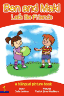 Ben and Maki - Let's Be Friends: A Bilingual Picture Book