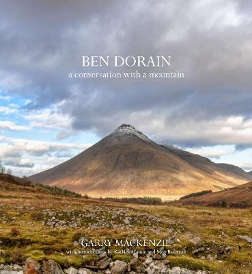 Ben Dorain: A Conversation with a Mountain - MacKenzie, Garry, and Jamie, Kathleen (Introduction by), and Bateman, Meg (Introduction by)