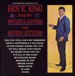Ben E. King Sings for Soulful Lovers/Seven Letters - Ben E. King