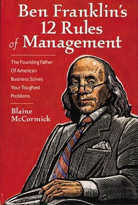 Ben Franklin's Twelve Rules of Management - McCormick, Blaine