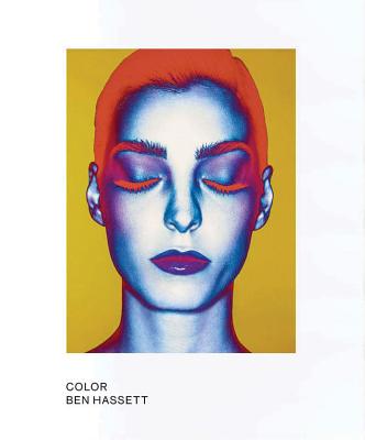 Ben Hassett: Color: Limited Edition - Hassett, Ben (Photographer), and Cotton, Charlotte (Contributions by)