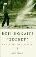 Ben Hogan's "Secret": A Fictionalized Biography