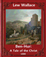 Ben-Hur: A Tale of the Christ.(1880) Novel by Lew Wallace (Original Version)