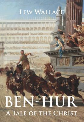 Ben-Hur: A Tale of the Christ - Wallace, Lew