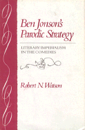 Ben Jonson's Parodic Strategy: Literary Imperialism in the Comedies