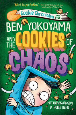 Ben Yokoyama and the Cookies of Chaos - Swanson, Matthew