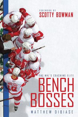 Bench Bosses: The NHL's Coaching Elite - Dibiase, Matthew