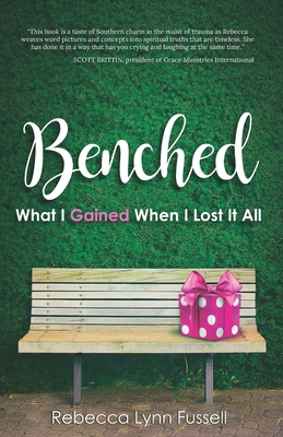 Benched: What I Gained When I Lost It All - Fussell, Rebecca Lynn