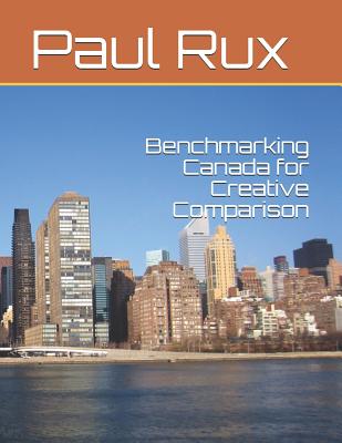 Benchmarking Canada for Creative Comparison - Rux Ph D, Paul