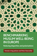 Benchmarking Muslim Well-Being in Europe: Reducing Disparities and Polarizations