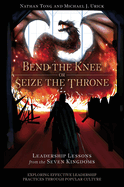 Bend the Knee or Seize the Throne: Leadership Lessons from the Seven Kingdoms