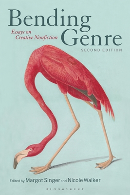 Bending Genre: Essays on Creative Nonfiction - Singer, Margot (Editor), and Walker, Nicole (Editor)