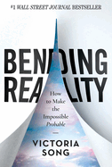 Bending Reality: How to Make the Impossible Probable
