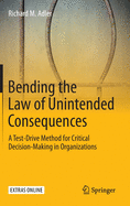 Bending the Law of Unintended Consequences: A Test-Drive Method for Critical Decision-Making in Organizations