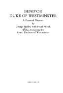 Bend'or, Duke of Westminster: A Personal Memoir - Ridley, George, and H R G Duchess Anne of Westminster (Designer), and Welsh, Frank