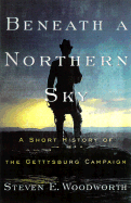 Beneath a Northern Sky: A Short History of the Gettysburg Campaign