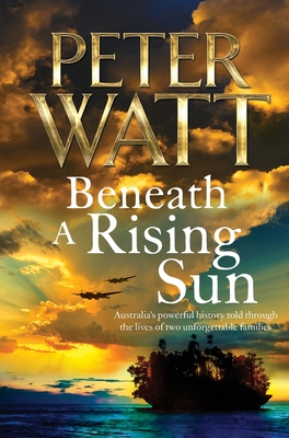 Beneath a Rising Sun: The Frontier Series 10 - Watt, Peter