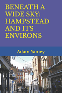 BENEATH A WIDE SKY: HAMPSTEAD AND ITS ENVIRONS 2022