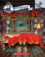 Beneath the Bed and Other Scary Stories: An Acorn Book (Mister Shivers #1): Volume 1