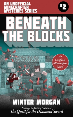 Beneath the Blocks: An Unofficial Minecrafters Mysteries Series, Book Two - Morgan, Winter