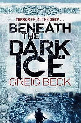 Beneath the Dark Ice - Beck, Greig