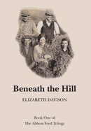 Beneath the Hill: Book One of The Abbots Ford Trilogy