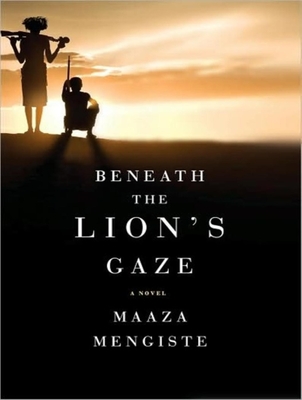 Beneath the Lion's Gaze - Mengiste, Maaza, and Crossley, Steven (Narrator)