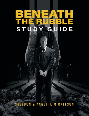 Beneath The Rubble Study Guide - Mickelson, Annette, and Mickelson, Sheldon