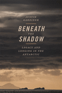 Beneath the Shadow: Legacy and Longing in the Antarctic