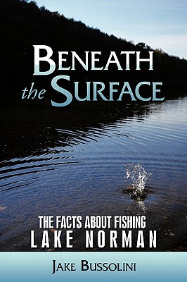 Beneath the Surface: The Facts about Fishing Lake Norman - Bussolini, Jake